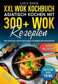 eBook: XXL Wok Kochbuch – Asiatisch kochen mit 300+Wok Rezepten