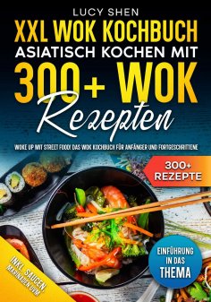 eBook: XXL Wok Kochbuch – Asiatisch kochen mit 300+Wok Rezepten