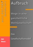 ebook: Aufbruch - Wege in eine ganzheitliche WeltGesellschaft