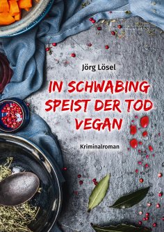 ebook: In Schwabing speist der Tod vegan