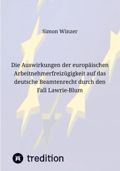 ebook: Die Auswirkungen der europäischen Arbeitnehmerfreizügigkeit auf das deutsche Beamtenrecht durch den 