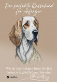 ebook: Der perfekte Rassehund für Anfänger