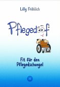 ebook: Pflegedoof - Der liebevolle Ratgeber für Angehörige: Pflegegrad beantragen, Pflegegeld sichern, Beru