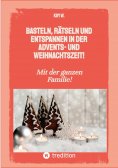 ebook: Basteln, rätseln und entspannen in der Advents- und Weihnachtszeit!