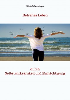 ebook: Befreites Leben durch Selbstwirksamkeit und Ermächtigung