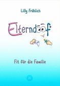 ebook: Elterndoof - Der ehrliche Erziehungsratgeber: Familienleben meistern, Kinder stärken, ADHS & Mobbing