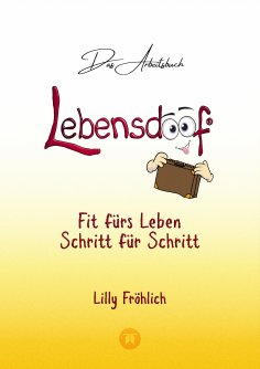 ebook: Lebensdoof® - Das Arbeitsbuch als praktischer Lebenskompass: Finanzen, Recht und Alltagstipps von de