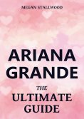 eBook: Ariana Grande - The Ultimate Guide