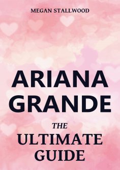 eBook: Ariana Grande - The Ultimate Guide