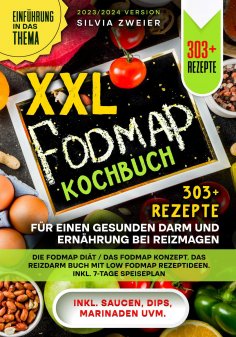 eBook: XXL FODMAP Kochbuch – 303+ Rezepte für einen gesunden Darm und Ernährung bei Reizmagen