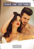 ebook: Trahie par son Fiancé
