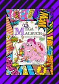 ebook: XXL - MEGA MALBUCH - 250 TOLLE AUSMALMOTIVE - KUNTERBUNTE THEMENWELTEN - LUSTIGE FIGUREN - SCHÖNE BI