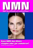 eBook: NMN: Der Schlüssel zur Unsterblichkeit?