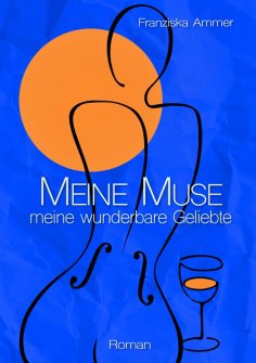 ebook: Meine Muse, meine wunderbare Geliebte