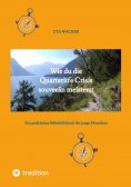 ebook: Wie du die Quarterlife Crisis souverän meisterst, indem du aus der Krise eine Chance machst und dein