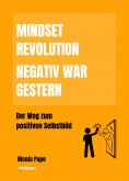 eBook: Mindset Revolution - Negativ war gestern / wissenschaftlich fundierter Ratgeber