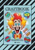 ebook: CRAFTBOOK - BASTELVORLAGE - SPIEL - KARNEVAL MEGA MEMORY - FASCHINGSMOTIVE - RÄTSEL - AUFGABEN - AUS