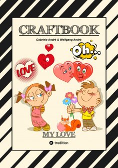ebook: CRAFTBOOK - VALENTINSTAG - HERZEN - LIEBE MOTIVE - LOVEBOX - RÄTSEL - AMOR - ÜBERRASCHUNG - BASTELID