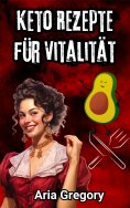 eBook: Gesunde Küche, Frischer Geschmack: Keto Rezepte für Vitalität