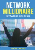 ebook: Network Millionaire - Netzwerke dich reich