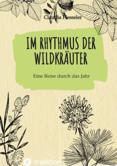 ebook: Wildkräuter Kochbuch: Im Rhythmus der Wildkräuter