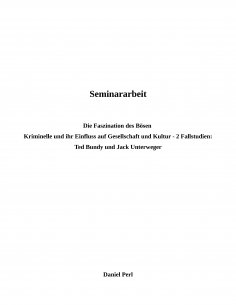 eBook: Die Faszination des Bösen - Kriminelle und ihr Einfluss auf Kultur und Gesellschaft - Ted Bundy und 