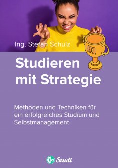 eBook: Studieren mit Strategie (Bachelor, Masterarbeit, Hausarbeit, Seminararbeit) - Für Schüler und Studen