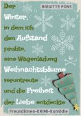 ebook: Der Winter, in dem ich den Aufstand probte, eine Wagenladung Weihnachtsbäume veruntreute und die Fre