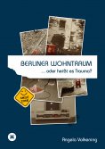 ebook: Berliner Wohntraum …oder heißt es Trauma?