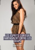 ebook: Les Esprits Curieux fantasment entre les Draps