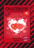 ebook: CRAFTBOOK - VERLIEBT - LIEBE MOTIVE - FREUNDSCHAFTSBAND - BASTELN - RÄTSEL - AUSMALVORLAGEN - AUFGAB