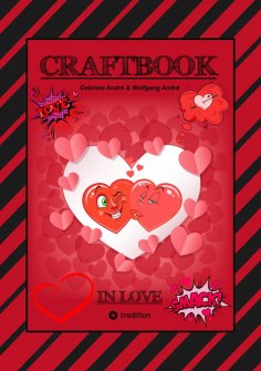 ebook: CRAFTBOOK - VERLIEBT - LIEBE MOTIVE - FREUNDSCHAFTSBAND - BASTELN - RÄTSEL - AUSMALVORLAGEN - AUFGAB