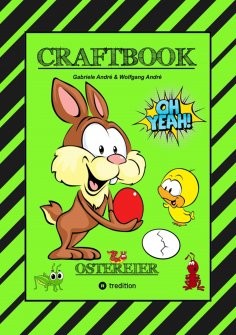 ebook: CRAFTBOOK - WUNDEREI BASTELN - SCHÖNE OSTERMOTIVE - AUSMALEN - ZEICHNEN - RÄTSEL - AUFGABEN - OSTERH
