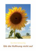ebook: Gib die Hoffnung nicht auf