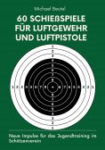 ebook: 60 Schießspiele für Luftgewehr und Luftpistole