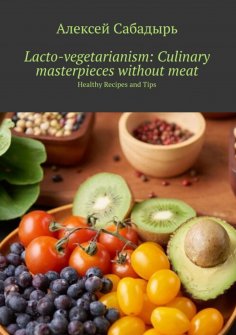 eBook: Lacto-vegetarianism: Culinary masterpieces without meat