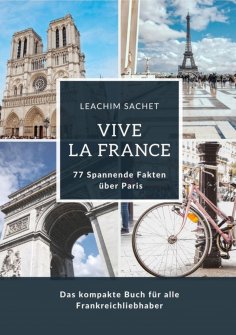 ebook: Vive la France: 77 Spannende Fakten über Paris