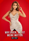 ebook: Wir sagen, sie ist meine Mutter