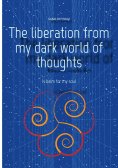 ebook: The liberation from my dark world of thoughts