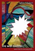 eBook: Da war nichts! ... wenn die Erinnerung fehlt