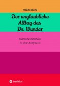 ebook: Der unglaubliche Alltag des Dr. Wunder