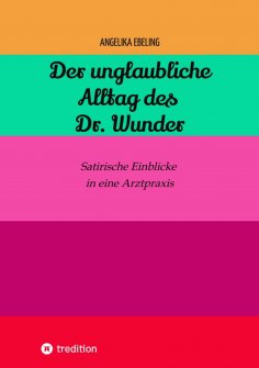 ebook: Der unglaubliche Alltag des Dr. Wunder