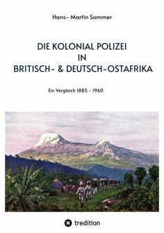 ebook: Die Kolonial Polizei in Britisch- & Deutsch-Ostafrika