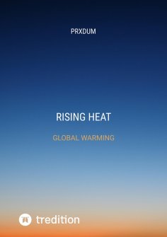 ebook: RISING HEAT UNDERSTANDING AND ADDRESSING GLOBAL WARMING
