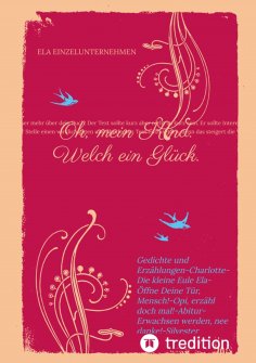 eBook: Oh, mein Kind. Welch ein Glück. Kindsein heißt: Freisein! Neues entdecken. Beobachten.