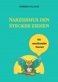 ebook: Narzissmus den Stecker ziehen - mit emotionaler Klarheit
