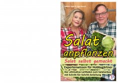 ebook: Salat anpflanzen – Salat selbst gemacht: Expertenwissen für Hobbygärtner