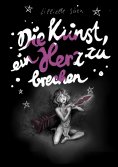 eBook: Die Kunst, ein Herz zu brechen