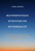 eBook: Multiperspektivische Betrachtung von Softwarequalität