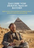 ebook: Das Erbe von  Herzog Max in Bayern